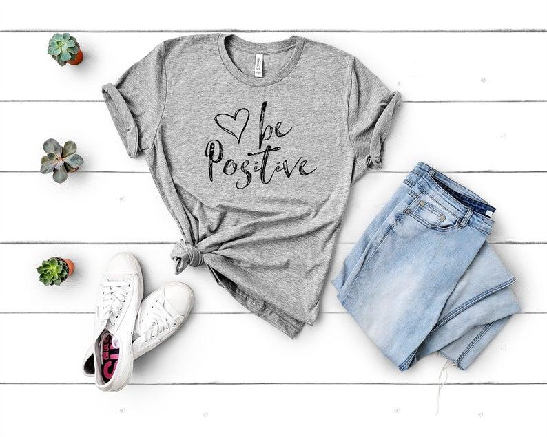 Womens BE POSITIVE Tshirt Be Positive Shirt Be Positive Tee