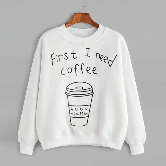 white first i need coffee sweatshirt for women (play and slay)