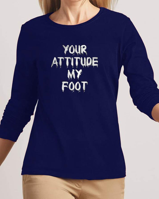Your Attitude My Foot New Fashion Navy Blue High Graphic Round Neck
