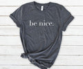 Be Nice Be KindWomen T-shirt Ladies T-shirt