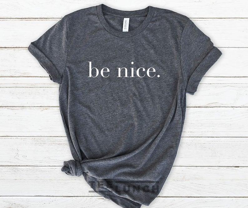 Be Nice Be KindWomen T - shirt Ladies T - shirt - HB INDUSTRIES - Tops & T - Shirts - 
