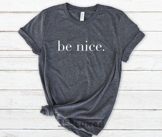Be Nice Be KindWomen T - shirt Ladies T - shirt - HB INDUSTRIES - Tops & T - Shirts - 