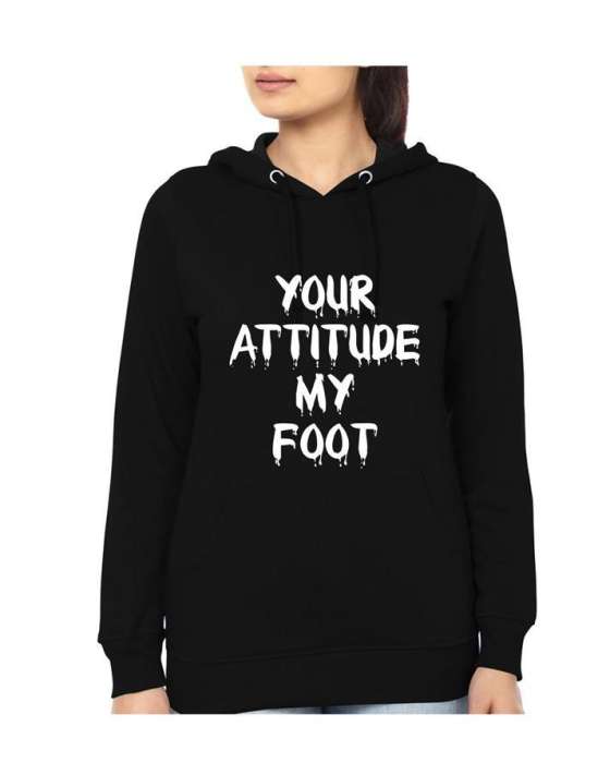 Black Your attitude my foot hoodie For and women - HB INDUSTRIES - Hoodies & Sweatshirts - 