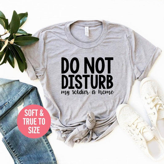 Do Not Disturb my soldier is home t - shirt Soldier Husband Home T Shirt - HB INDUSTRIES - Tops & T - Shirts - 