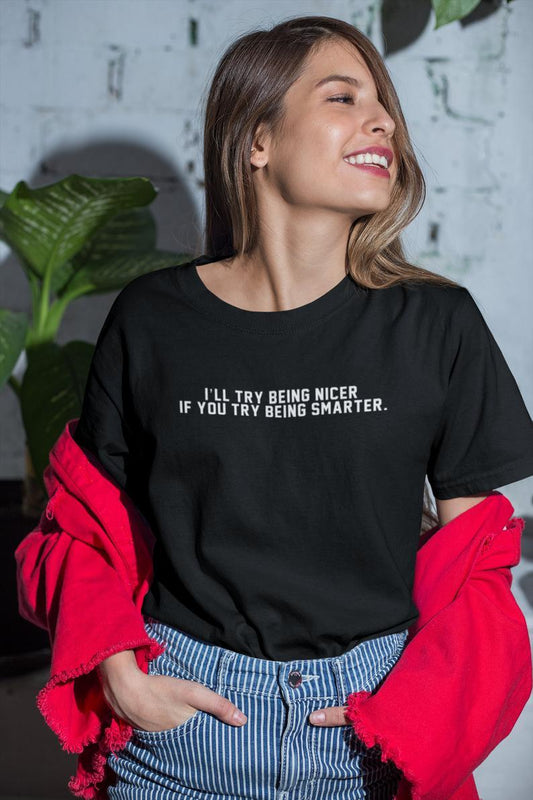 I’ll try being nicer if you try being smarter T - Shirt - HB INDUSTRIES - Tops & T - Shirts - 