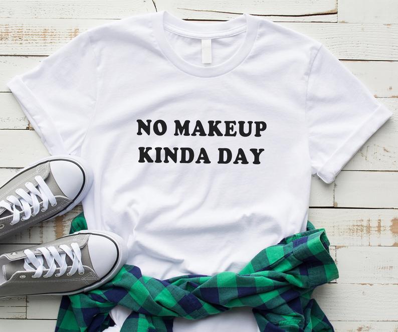No makeup kinda day fashion gift t shirt - HB INDUSTRIES - Tops & T - Shirts - 