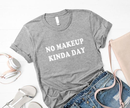 No makeup kinda day fashion gift t shirt Grey - HB INDUSTRIES - Tops & T - Shirts - 