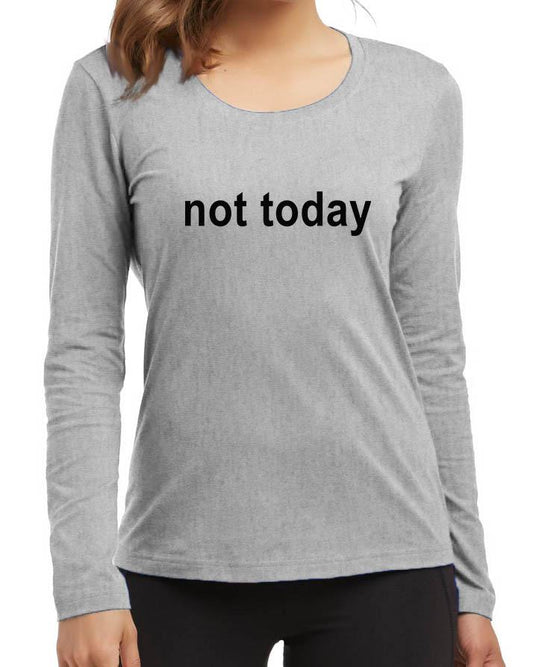 Not Today New Fashion Grey Round Neck High Graphic Full Sleeve T - shirt - HB INDUSTRIES - Tops & T - Shirts - 